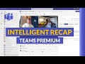 How to use Intelligent Recap in Microsoft Teams Premium