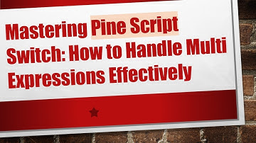 Mastering Pine Script Switch: How to Handle Multi Expressions Effectively