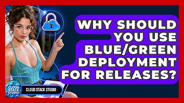 Why Should You Use Blue/Green Deployment For Releases? - Cloud Stack Studio