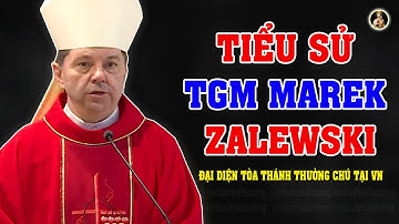 Tiểu Sử ĐẶC BIỆT của Đức TGM Marek Zalewski Nguyên Sứ Thần Tòa Thánh Vatican Tại Việt Nam