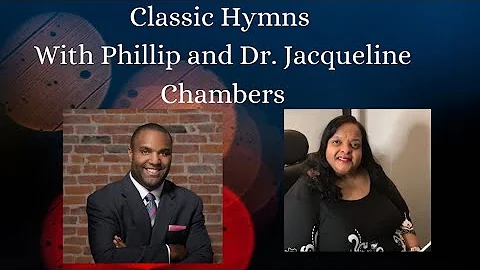 Classic Hymns With Phillip and Dr. Jacqueline Cham...