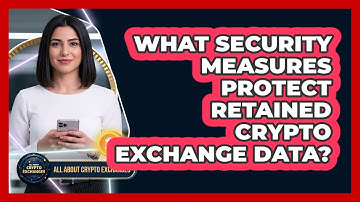 What Security Measures Protect Retained Crypto Exchange Data?