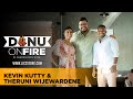 Danu on fire  kevin kutty  theruni wijewardene