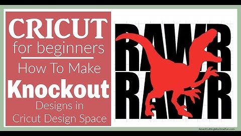 How To   Make Cricut Knockout Designs in Cricut Design Space