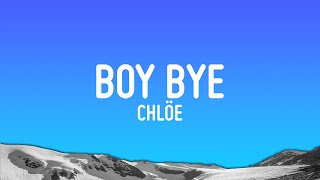 Chlöe - Boy Bye (Lyrics)