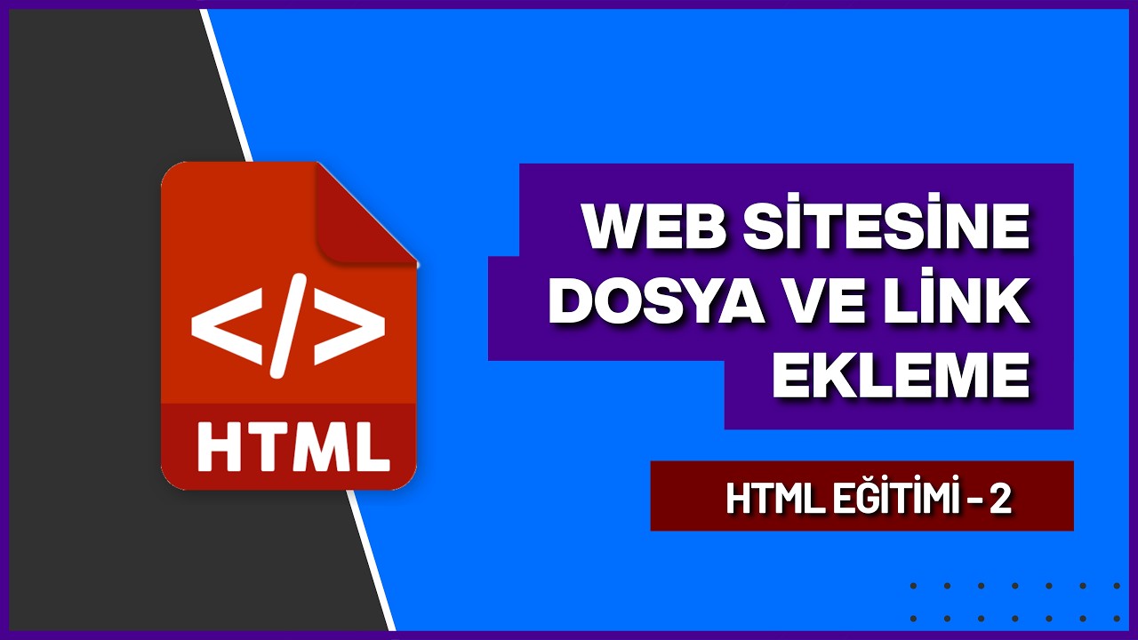 WEB SİTEMİZE DOSYA VE LİNK EKLEME | HTML Dersleri - 2