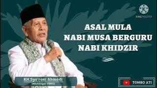 KH.SYARONI AHMADI KUDUS - ASAL MULA NABI MUSA BERGURU NABI KHIDZIR..