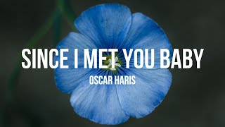 Since i met you baby (Terjemahan) | Oscar Harris