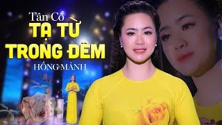 Tân Cổ Tạ Từ Trong Đêm - Hồng Mảnh | Tân Cổ Hiện Đại Hay Nhất