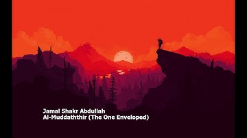 Jamal Shakr Abdullah   Surah Al Muddaththir The One Envelopedجمال شاكر عبدالله   سورة  المدثر