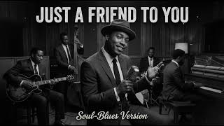 Just A Friend To You  Meghan Trainor  Soul  Blues Version