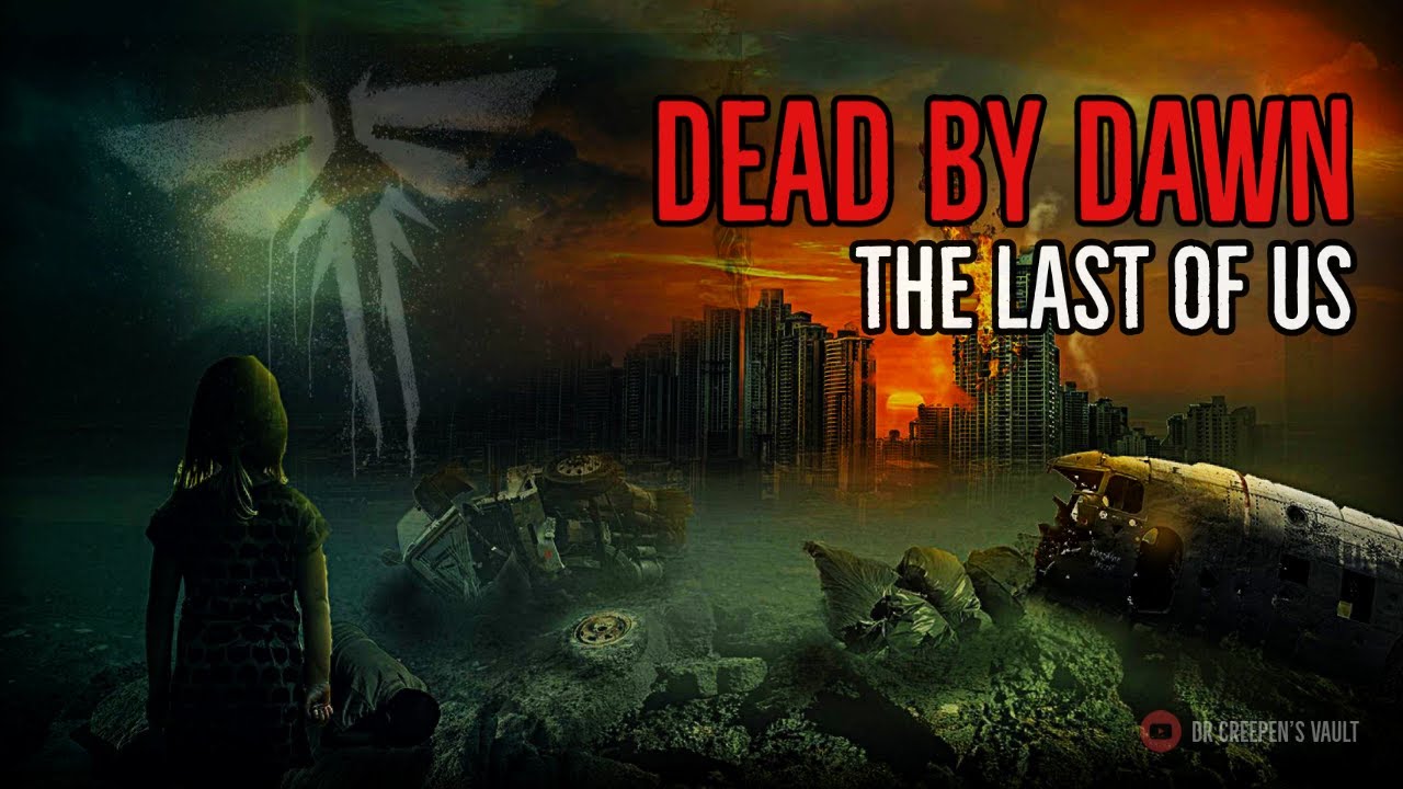 ''Dead by Dawn'' | EPIC ‘LAST OF US’ CREEPYPASTA