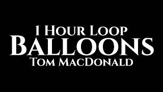 Tom MacDonald - Balloons (1 Hour Loop)