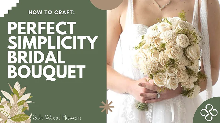 Sola Wood Bridal Tutorial - Perfect Simplicity Bridal Bouquet