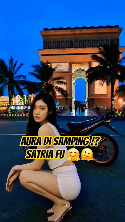 Satria FU   Cewek Korea = Kombinasi Maut!🔥