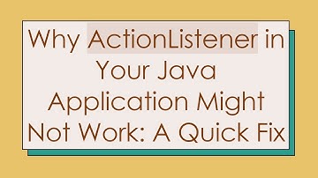 Why ActionListener in Your Java Application Might Not Work: A Quick Fix