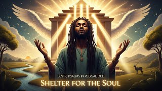 Best 6 Psalms In Reggae Dub  Shelter For The Soul