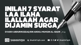 Inilah 7 Syarat Laa Ilaha Ilallaah Agar Dijamin Surga - Syaikh Abdurrozaq Al-Badr #nasehatulama