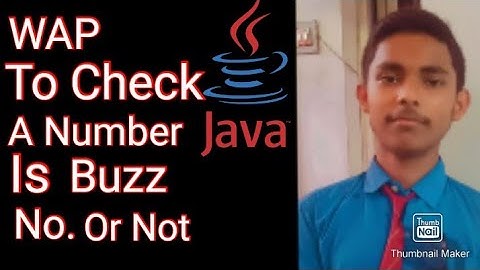 WAP in JAVA to check whether a number is Buzz number or not.|| By MIHIR GUPTA.