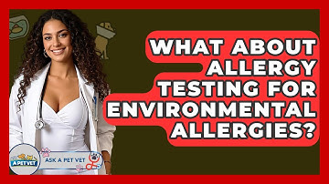 What About Allergy Testing For Environmental Allergies? - Ask A Pet Vet