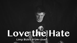 Limp Bizkit - Love the Hate (Drum Cover)