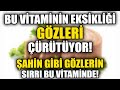 Gözleri Çürüten Vitamin Eksikliği! Şahin Gibi Gözlerin Sırrı Bunlar!