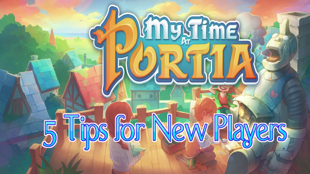 My Time at Portia: 5 Tips for Beginners - YouTube