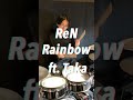 ReN / Rainbow ft. Taka / Masaki Drum Cover #shorts