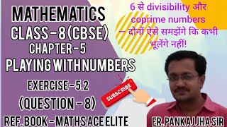 Class 8 Exercise 5.2 Q8 | Divisibility Rule for 6 &amp; Coprime Numbers | Maths Ace Elite