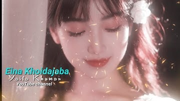 Eina Khoidajaba 💌🩹 Manipuri song WhatsApp status video #xml file, 📌👇😇