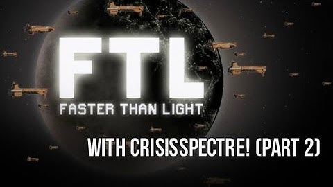 CrisisSpectre Plays... FTL: Faster Than Light (Infinite Space) (Part 2)