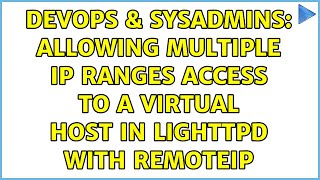 Famous DevOps & SysAdmins: Allowing multiple IP ranges access to a virtual host in lighttpd with remoteip Profile