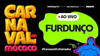 Furdunço 2026 Ao Vivo em Salvador - Carnaval da Macaco (07/02/2026)