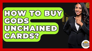 How To Buy Gods Unchained Cards? - CryptoBasics360.com
