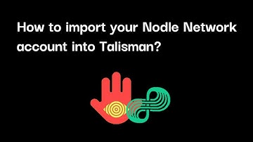 How to import your Nodle account into Talisman in under 2 minutes
