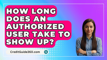 How Long Does An Authorized User Take To Show Up? - CreditGuide360.com