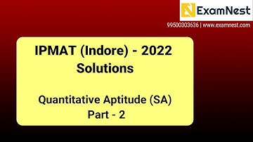 IPMAT 2022 Solutions | IIM Indore | QA Short Answers | Part - 2 | QA section - 1 | Solutions | IPM