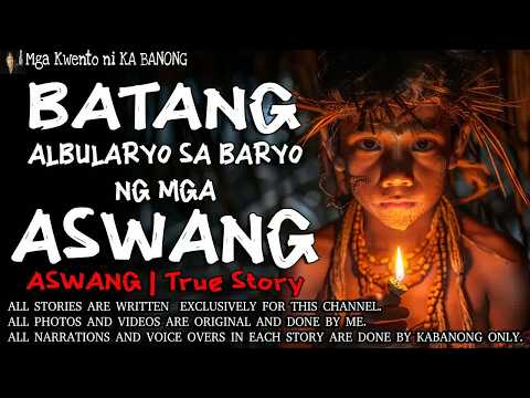 BATANG ALBULARYO SA BARYO NG MGA ASWANG ｜ Kwentong Aswang ｜ True Story