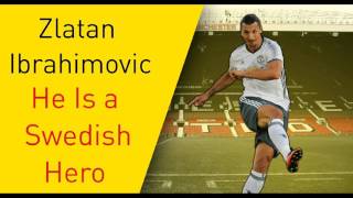 Zlatan Ibrahimovic Chant Swedish Hero With Lyrics