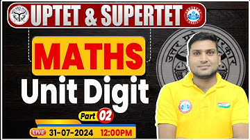 UPTET & SUPER TET 2024 | UPTET Maths Classes | Unit Digit | SUPER TET Maths By Harendra Sir