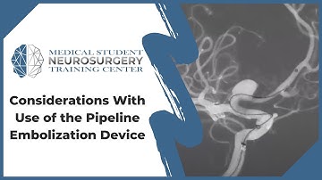 Considerations With Use of the Pipeline Embolization Device