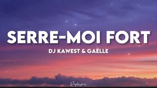 Dj Kawest ft Gaëlle - Serre-moi fort (paroles tiktok) | serre-moi fort contre toi mon coeur Resimi
