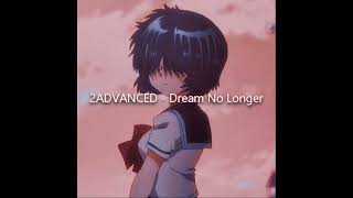 2ADVANCED - Dream No Longer