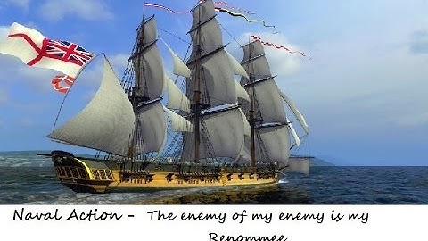 Naval Action : The Enemy of my Enemy is my Renommee