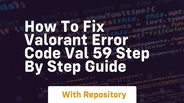 How to fix valorant error code val 59 step by step guide