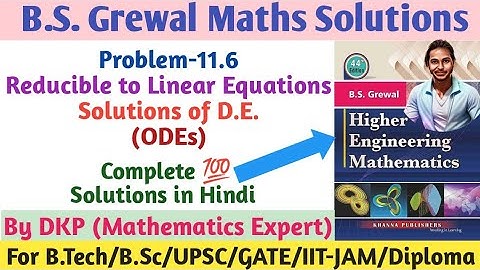 B.S. Grewal- Problem: 11.6 || Reducible to Linear Differential Equations || Differential Equations