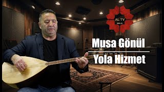 Musa Gönül Yola Hizmet