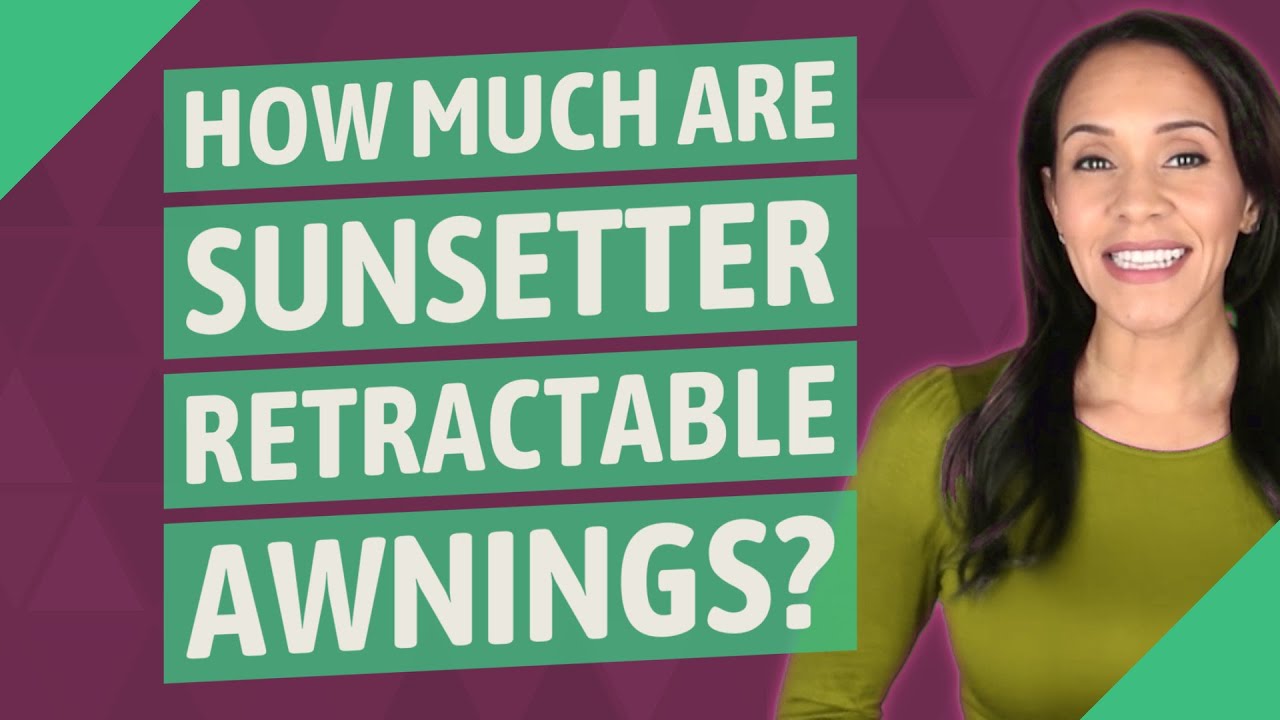 How much are SunSetter retractable awnings? YouTube