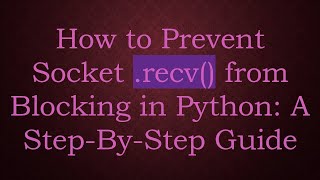Celebrity How to Prevent Socket .recv() from Blocking in Python: A Step-By-Step Guide Profile