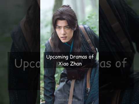 Upcoming Dramas of Xiao Zhan | 2023 | #xiaozhan #thelongestpromise